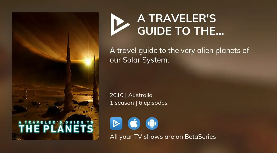 Watch A Traveler S Guide To The Planets Tv Series Streaming Online Betaseries Com