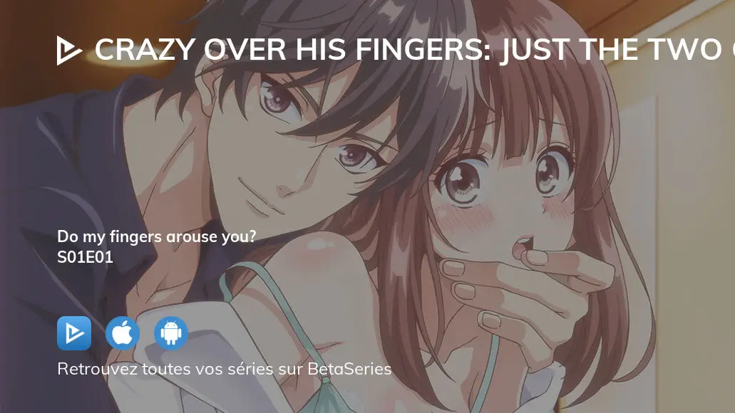 Crazy Over His Fingers Episode 1