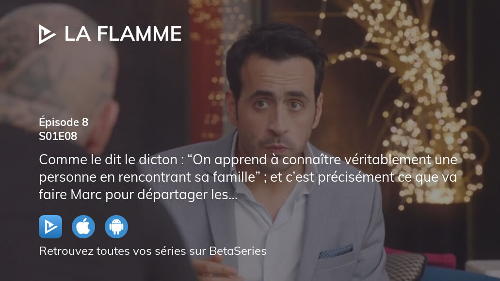 Regarder La Flamme saison 1 épisode 8 en streaming complet VOSTFR, VF, VO |  