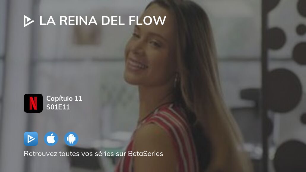 Regarder La Reina Del Flow Saison 1 épisode 11 En Streaming Complet