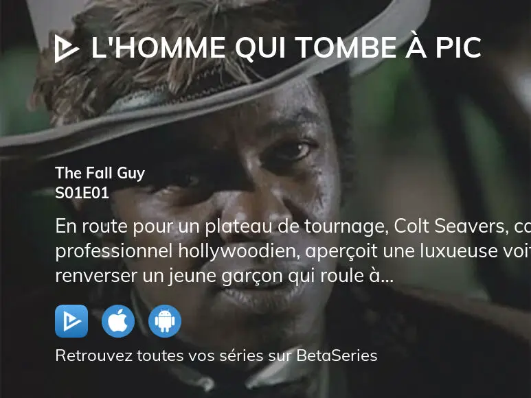 O Regarder L Homme Qui Tombe Pic Saison Pisode En Streaming Complet Betaseries Com