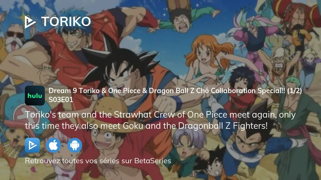 Dream 9 Toriko & One Piece & Dragon Ball Z Super Collaboration