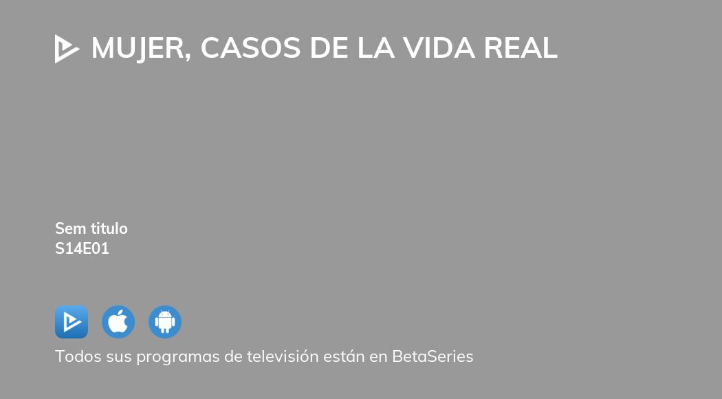 Ver Mujer Casos De La Vida Real Temporada Episodio En Streaming Betaseries Com