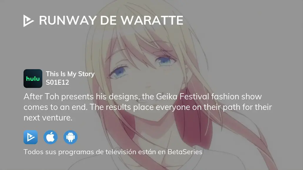 Smile Down the Runway This Is Your Story - Assista na Crunchyroll