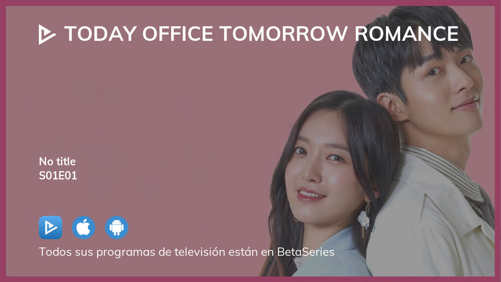 Ver Today Office Tomorrow Romance temporada 1 episodio 1 en streaming