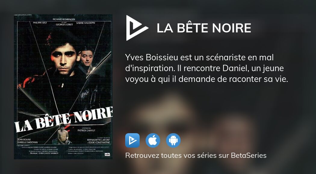 Où Regarder Le Film La Bête Noire En Streaming Complet