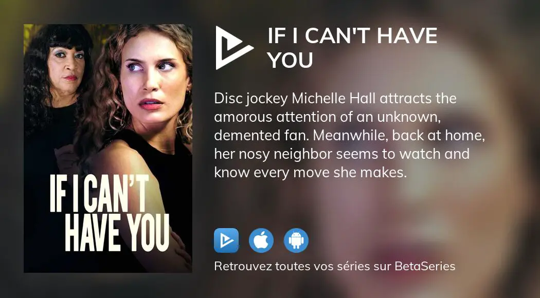 Où regarder le film If I Can't Have You en streaming complet