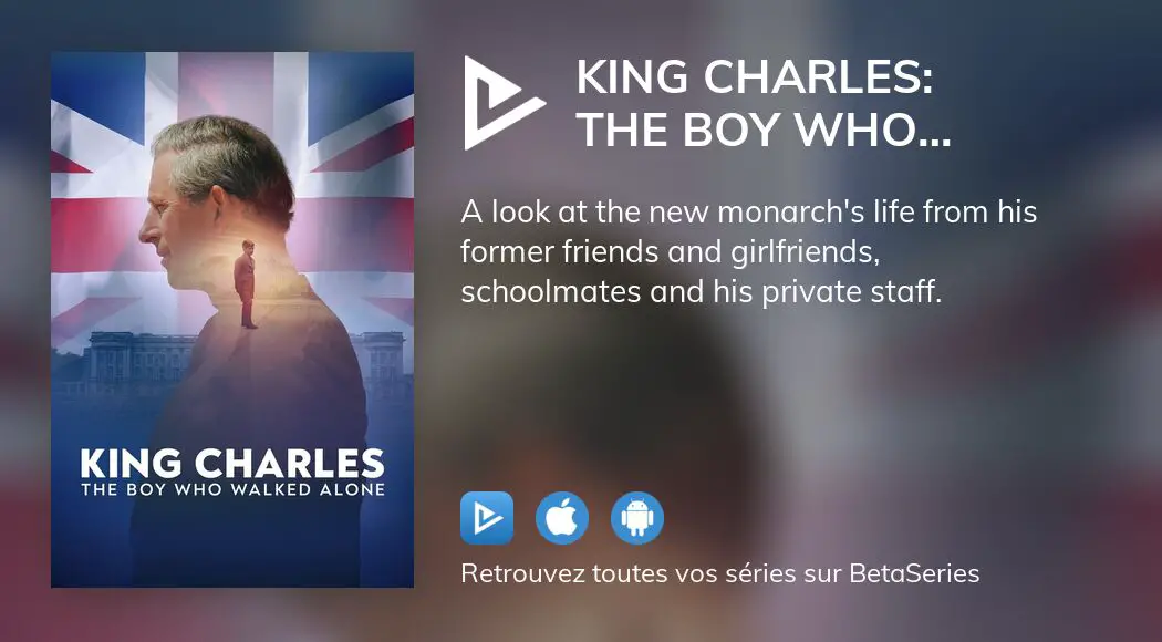 Où regarder le film King Charles: The Boy Who Walked Alone en streaming ...