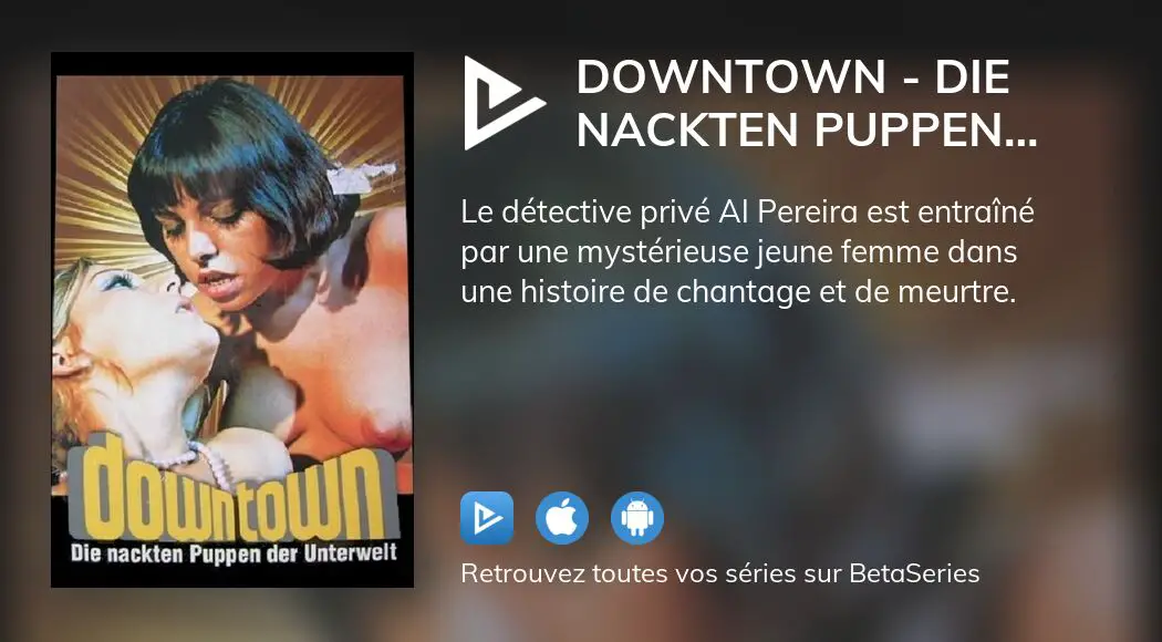 Où Regarder Le Film Downtown Die Nackten Puppen Der Unterwelt En