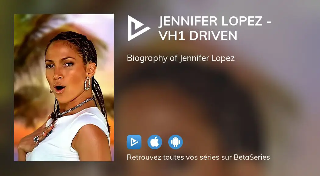 Regarder le film Jennifer Lopez - VH1 Driven en streaming complet ...