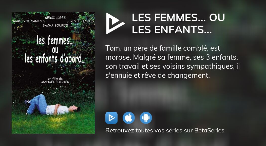 Où Regarder Le Film Les Femmes… Ou Les Enfants Dabord… En Streaming