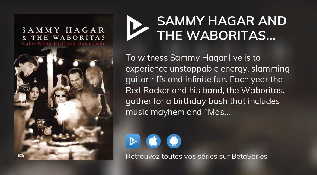 Où regarder le film Sammy Hagar and the Waboritas Cabo Wabo Birthday