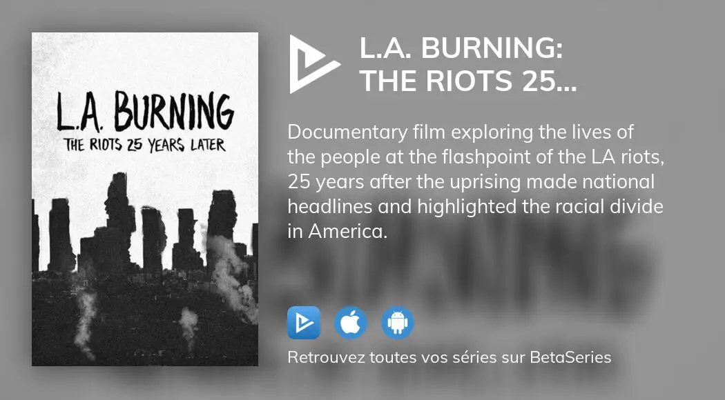 Regarder L.A. Burning The Riots 25 Years Later streaming