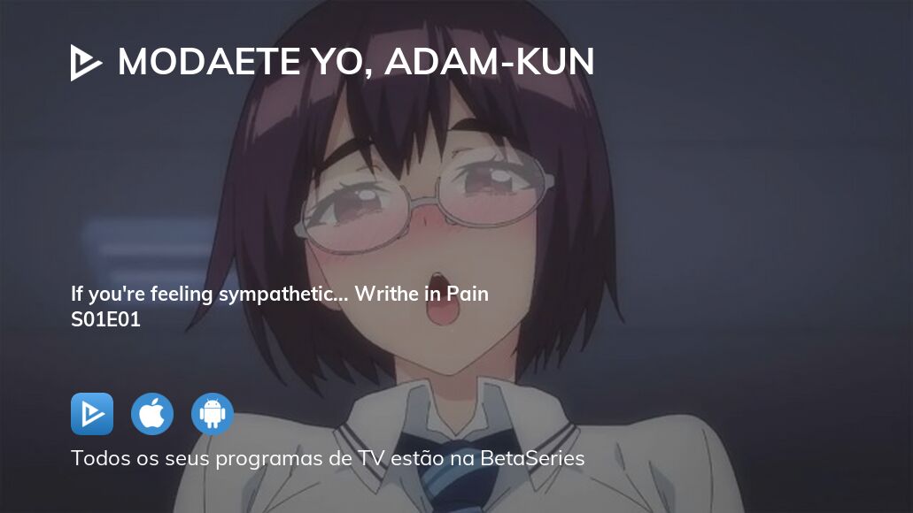 Modaete Yo, Adam Kun Episode 01