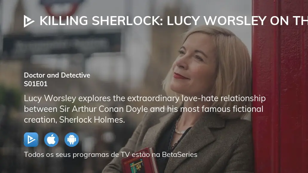 Assista Killing Sherlock: Lucy Worsley On The Case Of Conan Doyle ...