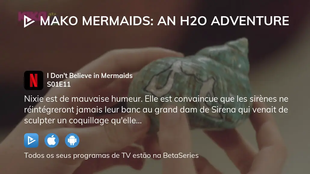 Assista Mako Mermaids: An H2O Adventure temporada 1 episódio 22 em  streaming