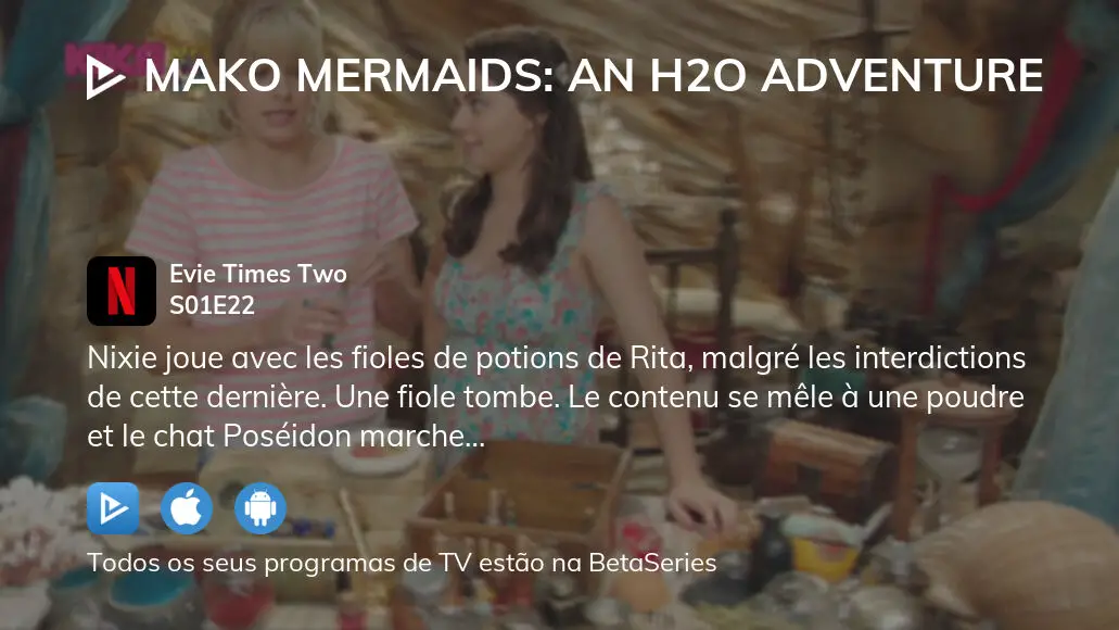 Assista Mako Mermaids: An H2O Adventure temporada 1 episódio 22 em  streaming