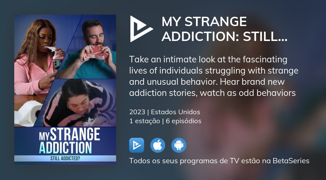 Onde Assistir à Série De Tv My Strange Addiction Still Addicted Em