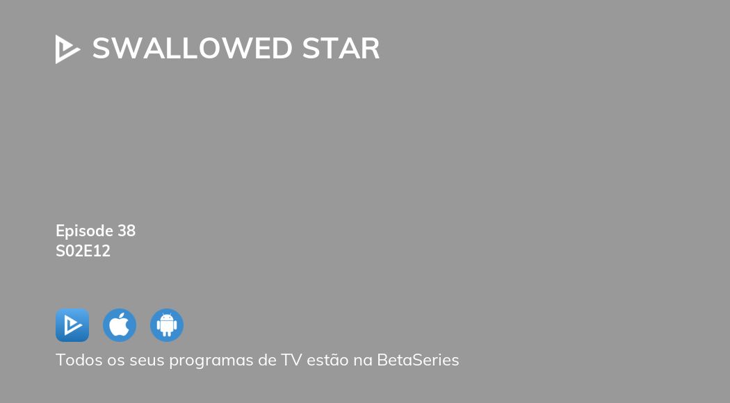 Ver Swallowed Star estação 2 episódio 12 em streaming | BetaSeries.com