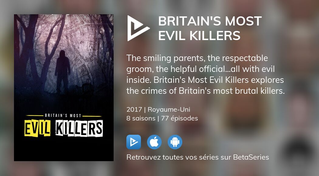 Vidéo : Voir la série Britain's Most Evil Killers en streaming légal ...