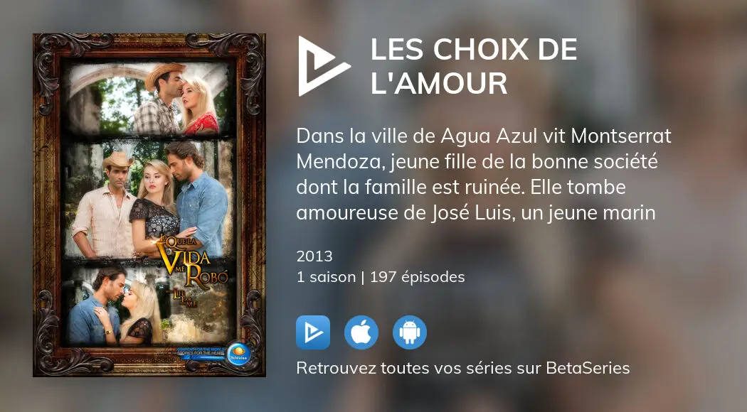 Regarder Les Episodes De Les Choix De L Amour En Streaming Complet Vostfr Vf Vo Betaseries Com