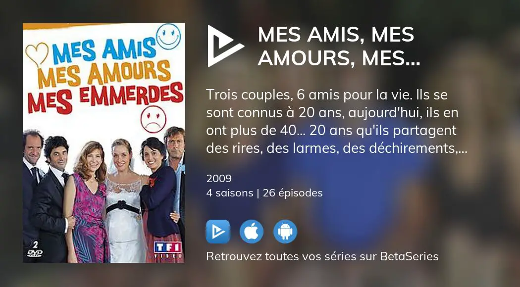 Regarder Les Episodes De Mes Amis Mes Amours Mes Emmerdes En Streaming Complet Vostfr Vf Vo Betaseries Com