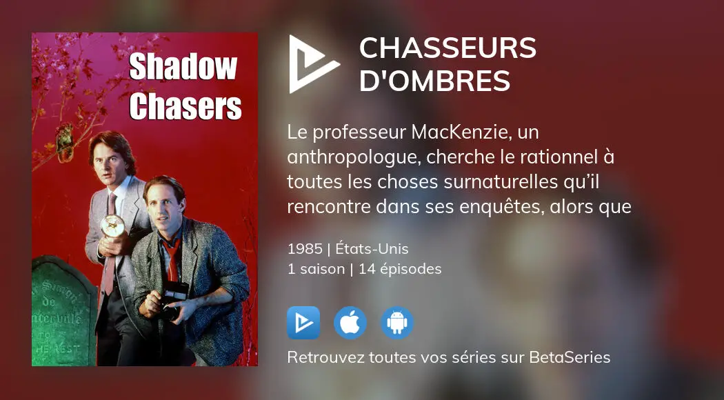 O regarder les pisodes de Chasseurs d ombres en streaming