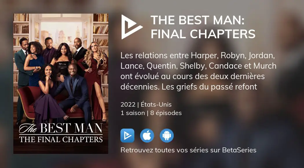 O Regarder Les Pisodes De The Best Man Final Chapters En Streaming   Image